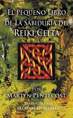 El Pequeño Libro de La Sabiduría de Reiki Celta - Pentecost, Martyn