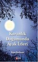 Karanlik Dogumunda Ayak Izleri - Korkmaz, Kaya