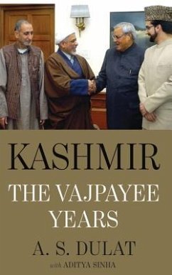 Kashmir: The Vajpayee Years - Dulat
