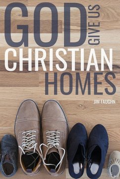 God Give Us Christian Homes - Faughn, Jim