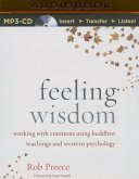 Feeling Wisdom: Working with Emotions Using Buddhist Teachings and Western Psychology
