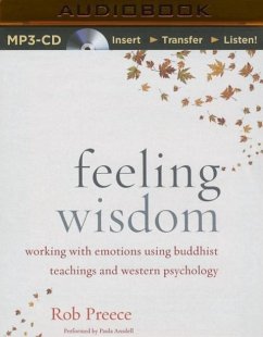 Feeling Wisdom: Working with Emotions Using Buddhist Teachings and Western Psychology - Preece, Rob