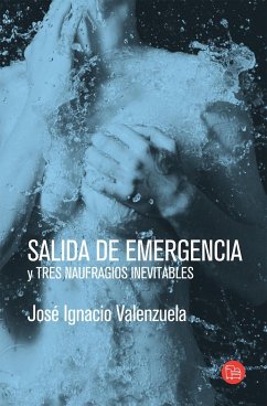 Salida de Emergencia Y Tres Naufragios Inevitables / Emergency Exit - Valenzuela, Jose Ignacio