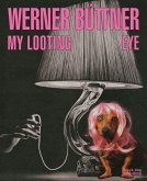 Werner Büttner: My Looting Eye