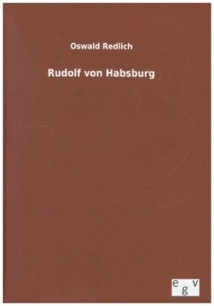 Rudolf von Habsburg - Redlich, Oswald