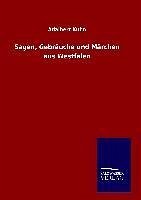 Sagen, Gebräuche und Märchen aus Westfalen - Kuhn, Adalbert