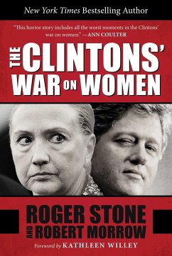 The Clintons' War on Women - Stone, Roger; Morrow, Robert