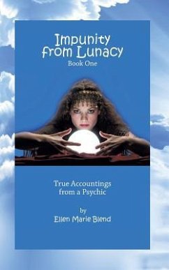 Impunity from Lunacy - Book One: True Accountings from a Psychic - Blend, Ellen Marie