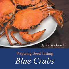 Preparing Good Tasting Blue Crabs - Calhoun Jr., James