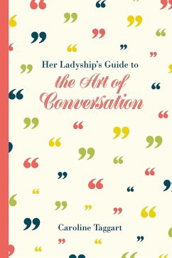 Her Ladyship's Guide to the Art of Conversation - Taggart, Caroline