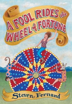 A Fool Rides the Wheel of Fortune - Fernand, Steven M.