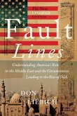 Fault Lines, the New Updated Edition: The Layman's Guide to Understanding America's Role in the Ever-Changing Middle East