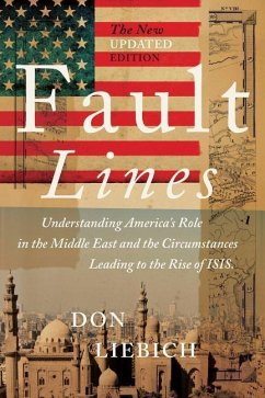 Fault Lines, the New Updated Edition: The Layman's Guide to Understanding America's Role in the Ever-Changing Middle East - Liebich, Don