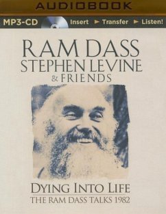 Dying Into Life: A Week Long Program Recorded with These 2 Master Teachers in 1982. - Dass, Ram