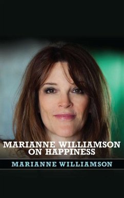 Marianne Williamson on Happiness - Williamson, Marianne