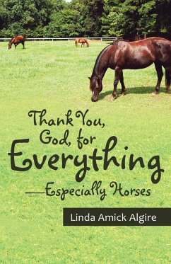 Thank You, God, for Everything-Especially Horses - Algire, Linda Amick