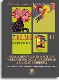 Fundamentalismo político y religioso : de la antigüedad a la edad moderna - Ferrer Maestro, Juan José