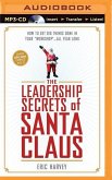 The Leadership Secrets of Santa Claus: How to Get Big Things Done in Your "Workshop."..All Year Long