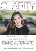 Clarity: Ten Proven Strategies to Transform Your Life