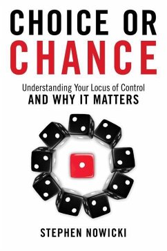 Choice or Chance: Understanding Your Locus of Control and Why It Matters - Nowicki, Stephen