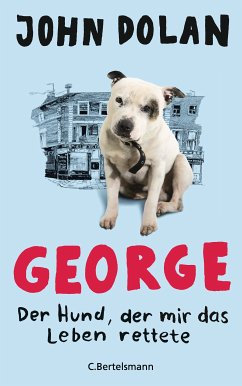 George - Der Hund, der mir das Leben rettete (eBook, ePUB) - Dolan, John