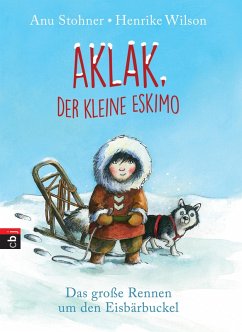 Das große Rennen um den Eisbärbuckel / Aklak, der kleine Eskimo Bd.1 (eBook, ePUB) - Stohner, Anu