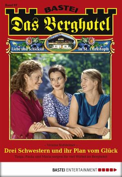 Drei Schwestern und ihr Plan vom Glück / Das Berghotel Bd.97 (eBook, ePUB) - Kufsteiner, Verena