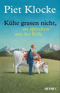 Kühe grasen nicht, sie sprechen mit der Erde (eBook, ePUB) - Klocke, Piet