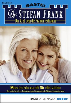 Man ist nie zu alt für die Liebe / Dr. Stefan Frank Bd.2310 (eBook, ePUB) - Frank, Stefan