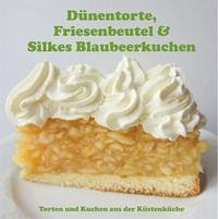 Dünentorte, Friesenbeutel & Silkes Blaubeerkuchen - Hars, Silke