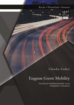 Engpass Green Mobility: Grenzen des Mobilitätswandels versus Erfolgsfaktor Akzeptanz (eBook, PDF) - Endter, Claudia