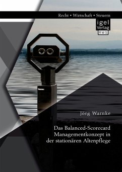 Das Balanced-Scorecard Managementkonzept in der stationären Altenpflege (eBook, PDF) - Warnke, Jörg