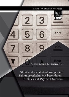 SEPA und die Veränderungen im Zahlungsverkehr: Mit besonderem Hinblick auf Payment-Services (eBook, PDF) - Dimitriadis, Alexandros