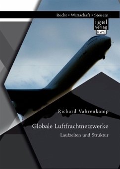 Globale Luftfrachtnetzwerke - Laufzeiten und Struktur (eBook, PDF) - Vahrenkamp, Richard