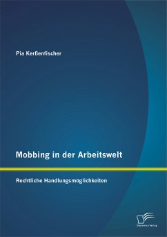 Mobbing in der Arbeitswelt: Rechtliche Handlungsmöglichkeiten (eBook, PDF) - Kerßenfischer, Pia