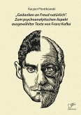 &quote;Gedanken an Freud natürlich&quote;. Zum psychoanalytischen Aspekt ausgewählter Texte von Franz Kafka (eBook, PDF)