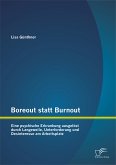 Boreout statt Burnout: Eine psychische Erkrankung ausgelöst durch Langeweile, Unterforderung und Desinteresse am Arbeitsplatz (eBook, PDF)