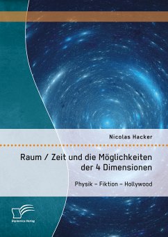 Raum / Zeit und die Möglichkeiten der 4 Dimensionen: Physik – Fiktion – Hollywood (eBook, PDF) - Hacker, Nicolas