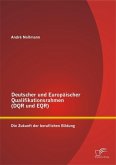 Deutscher und Europäischer Qualifikationsrahmen (DQR und EQR): Die Zukunft der beruflichen Bildung (eBook, PDF)
