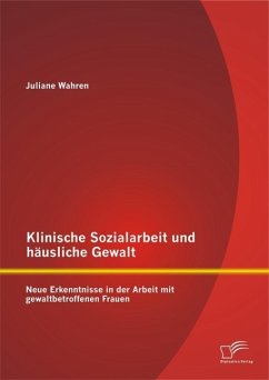 Cover Klinische Sozialarbeit und häusliche Gewalt: Neue Erkenntnisse in der Arbeit mit gewaltbetroffenen Frauen (eBook, PDF)
