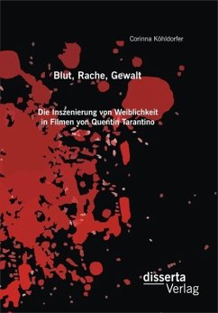 Cover Blut, Rache, Gewalt. Die Inszenierung von Weiblichkeit in Filmen von Quentin Tarantino (eBook, PDF)