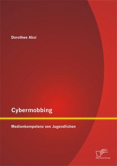 Cybermobbing: Medienkompetenz von Jugendlichen (eBook, PDF) - Aksi, Dorothee