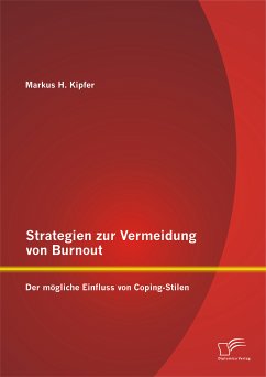 Strategien zur Vermeidung von Burnout: Der mögliche Einfluss von Coping - Stilen (eBook, PDF) - Kipfer, Markus H.