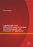 Logotherapie nach Viktor Emil Frankl im Kontext der Heilpädagogik und Sinnsuche im Jugendalter (eBook, PDF)