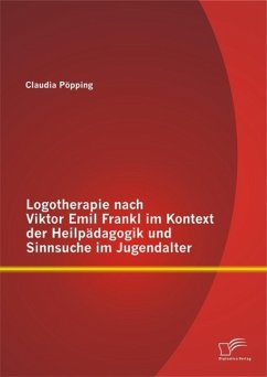 Logotherapie nach Viktor Emil Frankl im Kontext der Heilpädagogik und Sinnsuche im Jugendalter (eBook, PDF) - Pöpping, Claudia