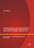 Selbstpsychologie und Intersubjektivität in der zeitgenössischen Psychoanalyse: Heinz Kohut und Robert Stolorow et al. (eBook, PDF)