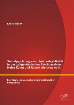 Selbstpsychologie und Intersubjektivität in der zeitgenössischen Psychoanalyse: Heinz Kohut und Robert Stolorow et al. (eBook, PDF) - Müller, Knuth
