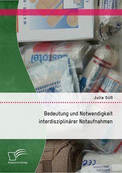 Bedeutung und Notwendigkeit interdisziplinärer Notfallaufnahmen (eBook, PDF) - Süß, Julia