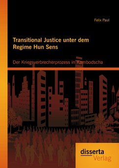 Transitional Justice unter dem Regime Hun Sens: Der Kriegsverbrecherprozess in Kambodscha (eBook, PDF) - Paul, Felix