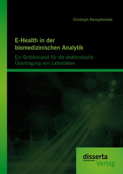 E-Health in der biomedizinischen Analytik: Ein Grobkonzept für die elektronische Übertragung von Labordaten (eBook, PDF) - Rampetsreiter, Christoph